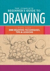 Complete Beginner's Guide to Drawing: More than 200 drawing techniques, tips and lessons kaina ir informacija | Knygos apie sveiką gyvenseną ir mitybą | pigu.lt