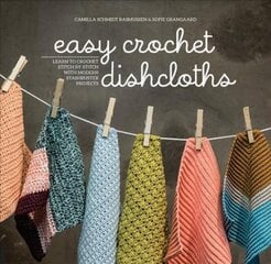 Easy Crochet Dishcloths: Learn to Crochet Stitch by Stitch with Modern Stashbuster Projects kaina ir informacija | Knygos apie sveiką gyvenseną ir mitybą | pigu.lt