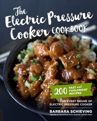 Electric Pressure Cooker Cookbook: 200 Fast and Foolproof Recipes for Every Brand of Electric Pressure Cooker цена и информация | Книги рецептов | pigu.lt