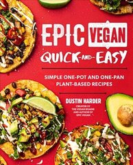 Epic Vegan Quick and Easy: Simple One-Pot and One-Pan Plant-Based Recipes цена и информация | Книги рецептов | pigu.lt