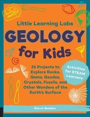 Little Learning Labs: Geology for Kids, abridged paperback edition: 26 Projects to Explore Rocks, Gems, Geodes, Crystals, Fossils, and Other Wonders of the Earth's Surface; Activities for STEAM Learners, Volume 7 цена и информация | Книги для подростков и молодежи | pigu.lt