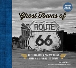 Ghost Towns of Route 66: The Forgotten Places Along America's Famous Highway - Includes 24in x 36in Fold-out Map цена и информация | Путеводители, путешествия | pigu.lt