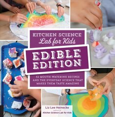 Kitchen Science Lab for Kids: EDIBLE EDITION: 52 Mouth-Watering Recipes and the Everyday Science That Makes Them Taste Amazing kaina ir informacija | Knygos paaugliams ir jaunimui | pigu.lt