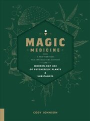 Magic Medicine: A Trip Through the Intoxicating History and Modern-Day Use of Psychedelic Plants and Substances kaina ir informacija | Saviugdos knygos | pigu.lt