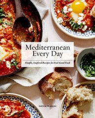 Mediterranean Every Day: Simple, Inspired Recipes for Feel-Good Food kaina ir informacija | Receptų knygos | pigu.lt