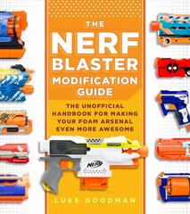 Nerf Blaster Modification Guide: The Unofficial Handbook for Making Your Foam Arsenal Even More Awesome New Edition цена и информация | Книги о питании и здоровом образе жизни | pigu.lt