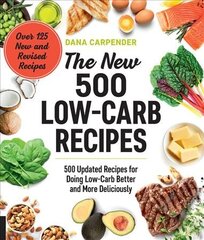 New 500 Low-Carb Recipes: 500 Updated Recipes for Doing Low-Carb Better and More Deliciously цена и информация | Книги рецептов | pigu.lt