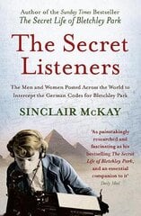 Secret Listeners: The Men and Women Posted Across the World to Intercept the German Codes for Bletchley Park PB Reissue kaina ir informacija | Istorinės knygos | pigu.lt