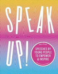 Speak Up!: Speeches by young people to empower and inspire kaina ir informacija | Poezija | pigu.lt