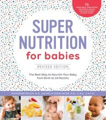 Super nutrition for babies, revised edition: the best way to nourish your baby from birth to 24 months kaina ir informacija | Saviugdos knygos | pigu.lt