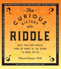 Curious History of the Riddle: Solve over 250 Riddles, from the Riddle of the Sphinx to Harry Potter, Volume 4 цена и информация | Fantastinės, mistinės knygos | pigu.lt