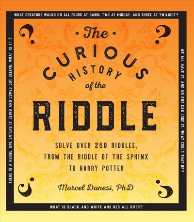 Curious History of the Riddle: Solve over 250 Riddles, from the Riddle of the Sphinx to Harry Potter, Volume 4 kaina ir informacija | Fantastinės, mistinės knygos | pigu.lt