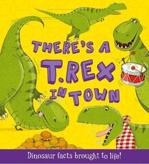 There's a T-Rex in Town: Dinosaur Facts Brought to Life! цена и информация | Книги для самых маленьких | pigu.lt
