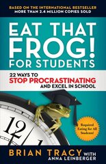 Eat That Frog! For Students: 22 Ways to Stop Procrastinating and Excel in School kaina ir informacija | Ekonomikos knygos | pigu.lt