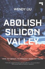 Abolish Silicon Valley: How to Liberate Technology from Capitalism New edition цена и информация | Книги по социальным наукам | pigu.lt