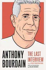 Anthony Bourdain: The Last Interview: And Other Conversations цена и информация | Биографии, автобиогафии, мемуары | pigu.lt