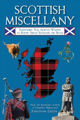 Scottish Miscellany: Everything You Always Wanted to Know About Scotland the Brave цена и информация | Исторические книги | pigu.lt