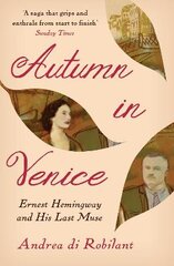 Autumn in Venice: Ernest Hemingway and His Last Muse Main цена и информация | Биографии, автобиографии, мемуары | pigu.lt