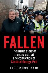 Fallen: The inside story of the secret trial and conviction of Cardinal George Pell цена и информация | Биографии, автобиогафии, мемуары | pigu.lt