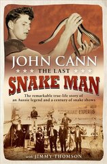 Last Snake Man: The remarkable true-life story of an Aussie legend and a century of snake shows цена и информация | Биографии, автобиогафии, мемуары | pigu.lt