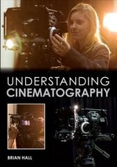 Understanding Cinematography kaina ir informacija | Fotografijos knygos | pigu.lt