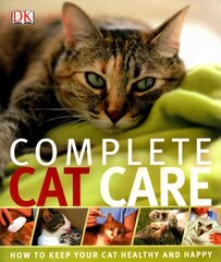 Complete Cat Care: How to Keep Your Cat Healthy and Happy цена и информация | Книги о питании и здоровом образе жизни | pigu.lt