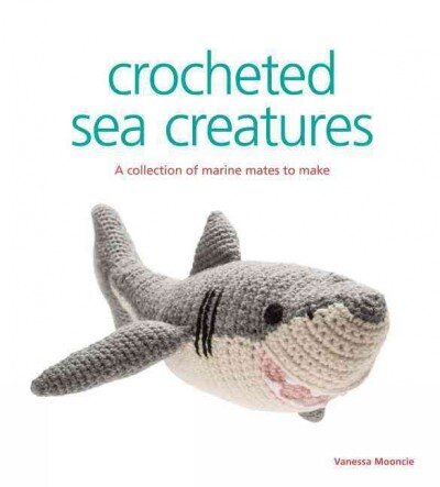 Crocheted Sea Creatures: A Collection of Marine Mates to Make kaina ir informacija | Knygos apie sveiką gyvenseną ir mitybą | pigu.lt