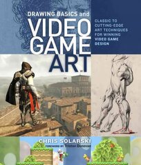 Drawing Basics and Video Game Art: Classic to Cutting-Edge Art Techniques for Winning Video Game Design цена и информация | Книги об искусстве | pigu.lt