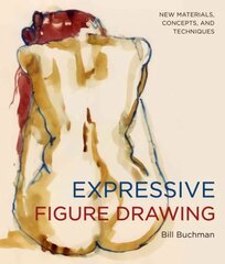 Expressive Figure Drawing: New Materials, Concepts, and Techniques kaina ir informacija | Knygos apie sveiką gyvenseną ir mitybą | pigu.lt