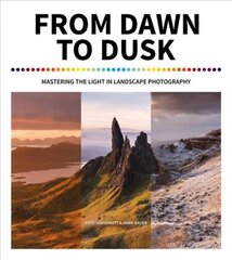 From Dawn to Dusk: Mastering the Light in Landscape Photography цена и информация | Книги по фотографии | pigu.lt