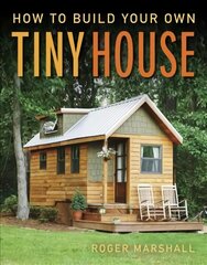 How to Build Your Own Tiny House цена и информация | Книги о питании и здоровом образе жизни | pigu.lt