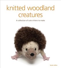 Knitted Woodland Creatures: A Collection of Cute Critters to Make kaina ir informacija | Knygos apie sveiką gyvenseną ir mitybą | pigu.lt