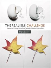 Realism Challenge, The: Drawing and Painting Secrets from a Modern Master of Hyperrealism цена и информация | Книги о питании и здоровом образе жизни | pigu.lt