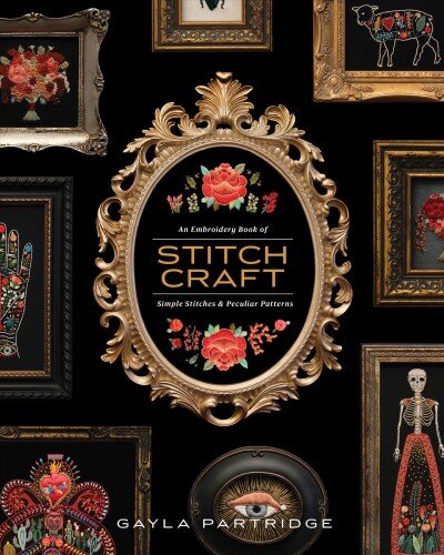 Stitchcraft: An Embroidery Book of Simple Stitches and Peculiar Patterns kaina ir informacija | Knygos apie madą | pigu.lt