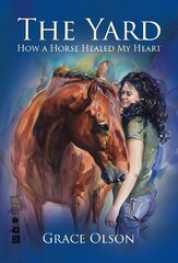 Yard: How A Horse Healed My Heart kaina ir informacija | Fantastinės, mistinės knygos | pigu.lt