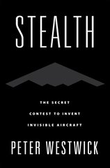 Stealth: The Secret Contest to Invent Invisible Aircraft цена и информация | Исторические книги | pigu.lt