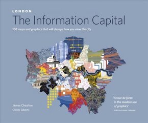 London: The Information Capital: 100 maps and graphics that will change how you view the city kaina ir informacija | Kelionių vadovai, aprašymai | pigu.lt