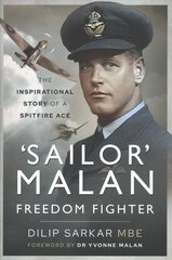 'Sailor' Malan - Freedom Fighter: The Inspirational Story of a Spitfire Ace kaina ir informacija | Istorinės knygos | pigu.lt