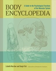 Body Encyclopedia: A Guide to the Psychological Functions of the Muscular System kaina ir informacija | Saviugdos knygos | pigu.lt