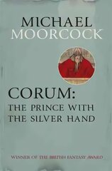 Corum: The Prince With the Silver Hand цена и информация | Fantastinės, mistinės knygos | pigu.lt