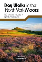 Day Walks in the North York Moors: 20 Circular Routes in North Yorkshire Reprinted with minor amendments in January 2018. цена и информация | Книги о питании и здоровом образе жизни | pigu.lt