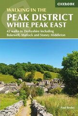 Walking in the Peak District - White Peak East: 42 walks in Derbyshire including Bakewell, Matlock and Stoney Middleton 3rd Revised edition цена и информация | Книги о питании и здоровом образе жизни | pigu.lt
