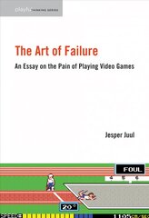 Art of Failure: An Essay on the Pain of Playing Video Games kaina ir informacija | Socialinių mokslų knygos | pigu.lt