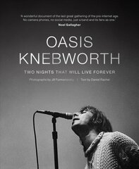 Oasis: Knebworth: THE SUNDAY TIMES BESTSELLER Two Nights That Will Live Forever kaina ir informacija | Knygos apie meną | pigu.lt