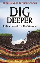 Dig Deeper: Tools To Unearth The Bible's Treasure New format kaina ir informacija | Dvasinės knygos | pigu.lt