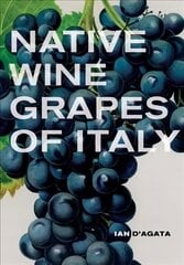 Native Wine Grapes of Italy цена и информация | Книги рецептов | pigu.lt