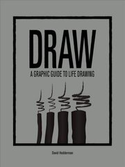 Draw: A Graphic Guide to Life Drawing цена и информация | Книги о питании и здоровом образе жизни | pigu.lt