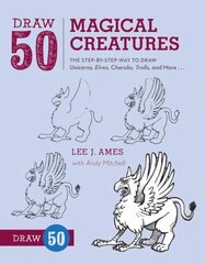 Draw 50 Magical Creatures: The Step-by-Step Way to Draw Unicorns, Elves, Cherubs, Trolls, and Many More цена и информация | Книги для подростков и молодежи | pigu.lt