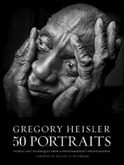 Gregory Heisler: 50 Portraits: Stories and Techniques from a Photographer's Photographer цена и информация | Книги по фотографии | pigu.lt