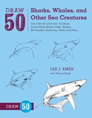 Draw 50 Sharks, Whales, and Other Sea Creatures: The Step-by-Step Way to Draw Great White Sharks, Killer Whales, Barracudas, Seahorses, Seals, and More... kaina ir informacija | Knygos paaugliams ir jaunimui | pigu.lt
